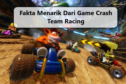 Fakta Menarik Dari Game Crash Team Racing