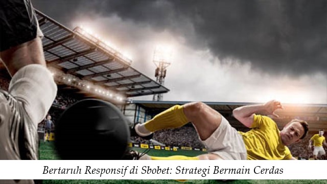 Bertaruh Responsif di Sbobet