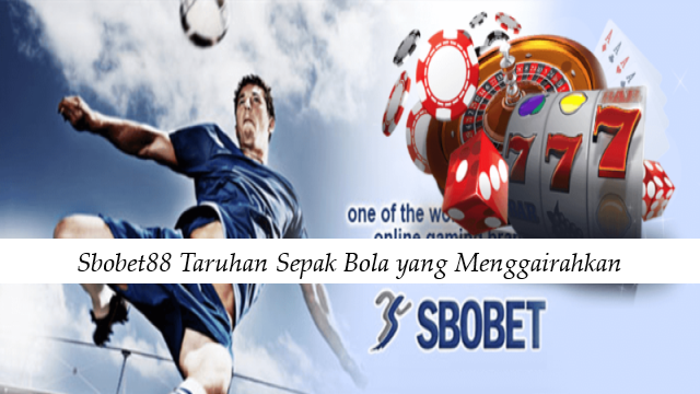 Sbobet88 Taruhan Sepak Bola